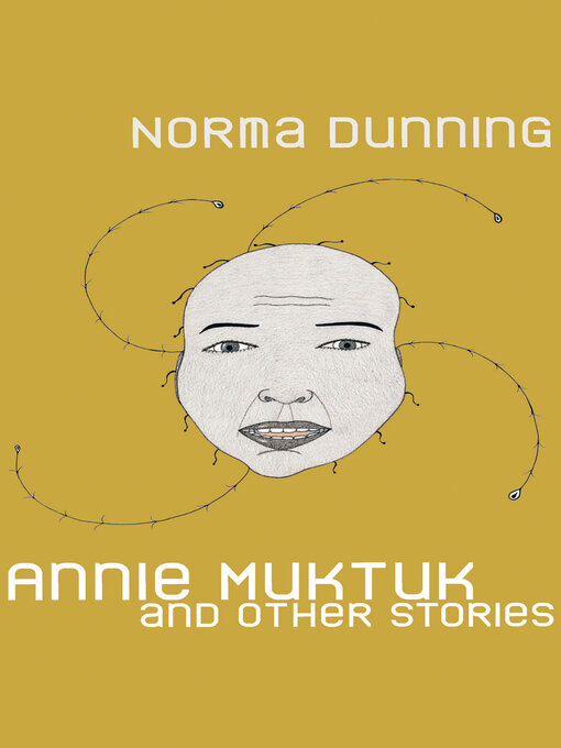 Title details for Annie Muktuk and Other Stories by Norma Dunning - Available